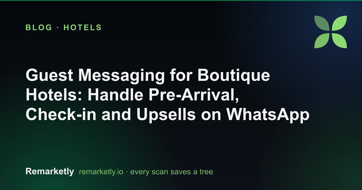 Guest Messaging for Boutique Hotels: Handle Pre-Arrival, Check-in and Upsells on WhatsApp