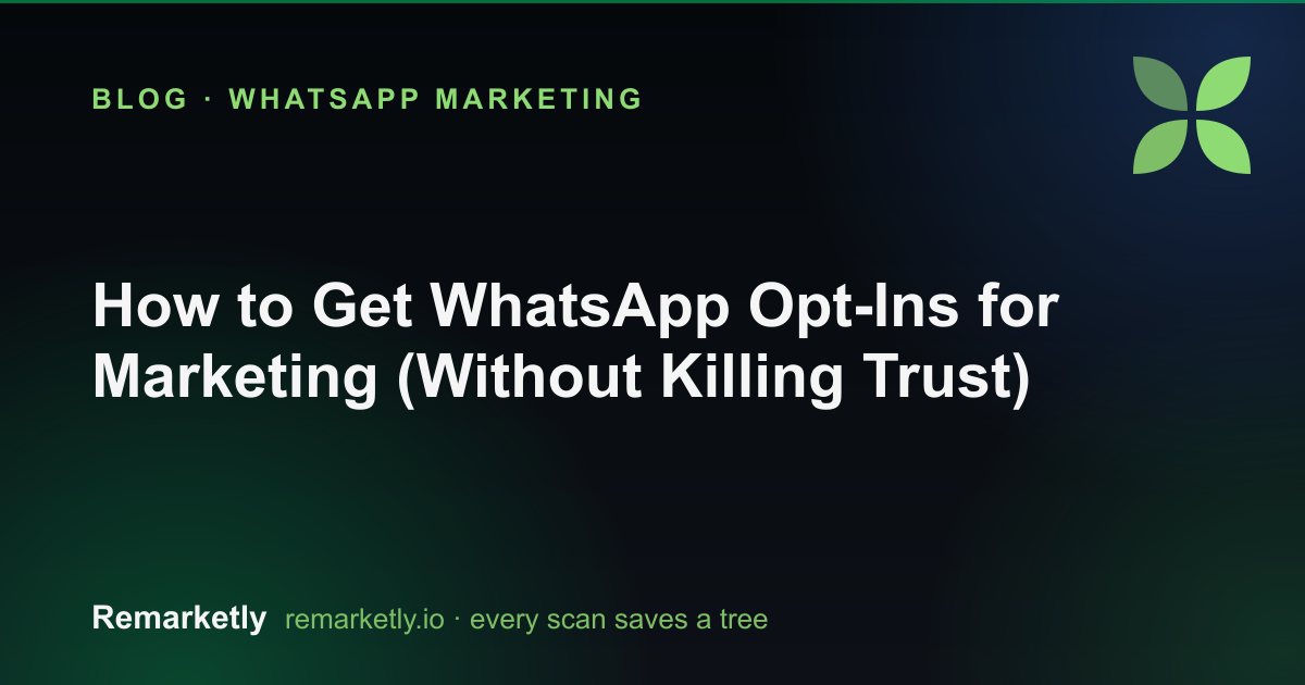 How to Get WhatsApp Opt-Ins for Marketing (Without Killing Trust)