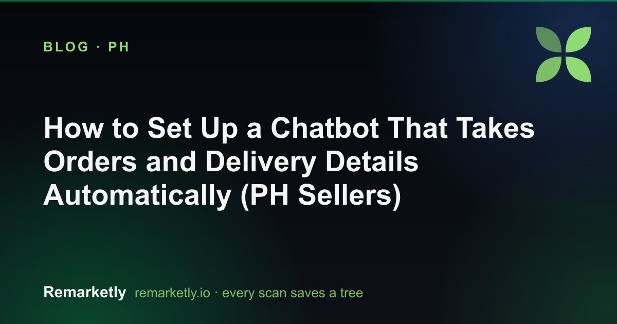 How to Set Up a Chatbot That Takes Orders and Delivery Details Automatically (PH Sellers)