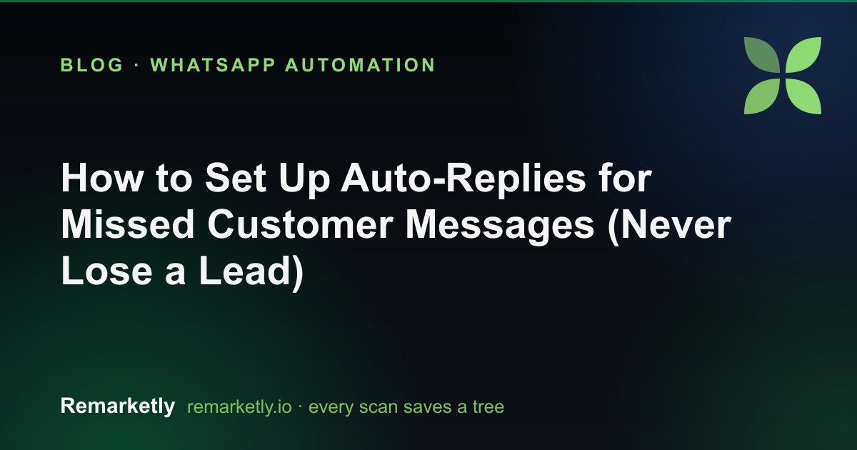 How to Set Up Auto-Replies for Missed Customer Messages (Never Lose a Lead)