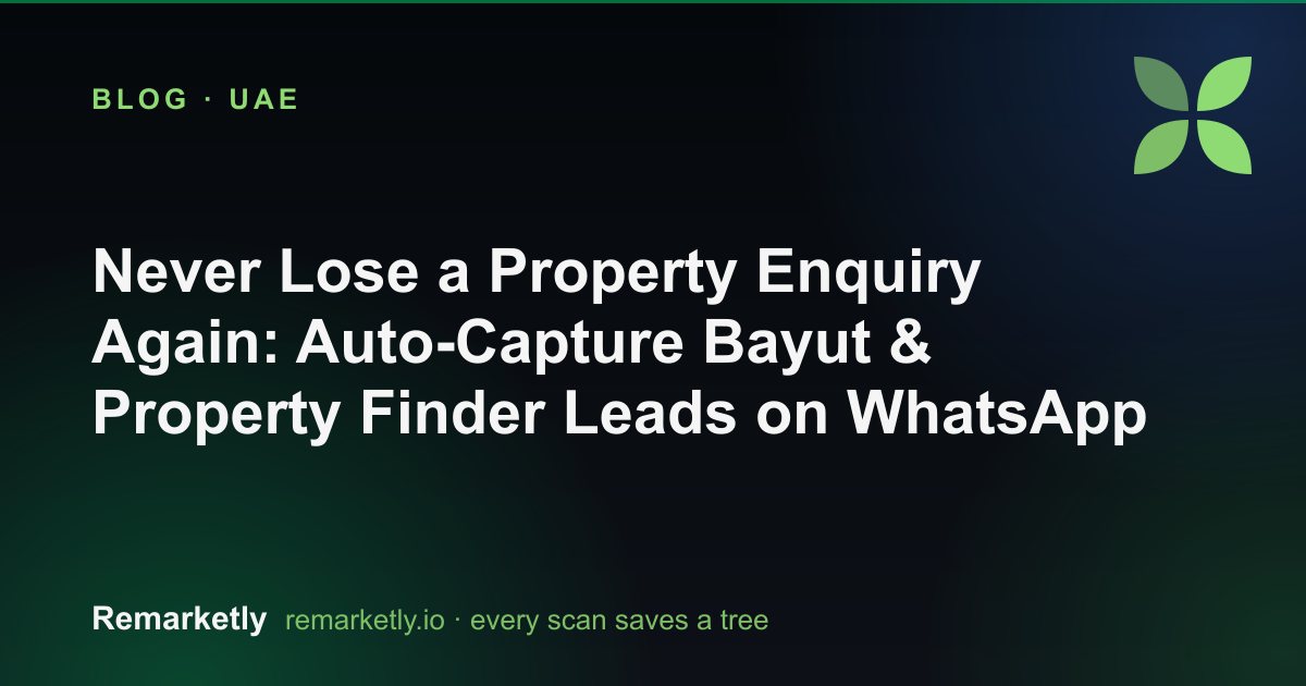 Never Lose a Property Enquiry Again: Auto-Capture Bayut & Property Finder Leads on WhatsApp