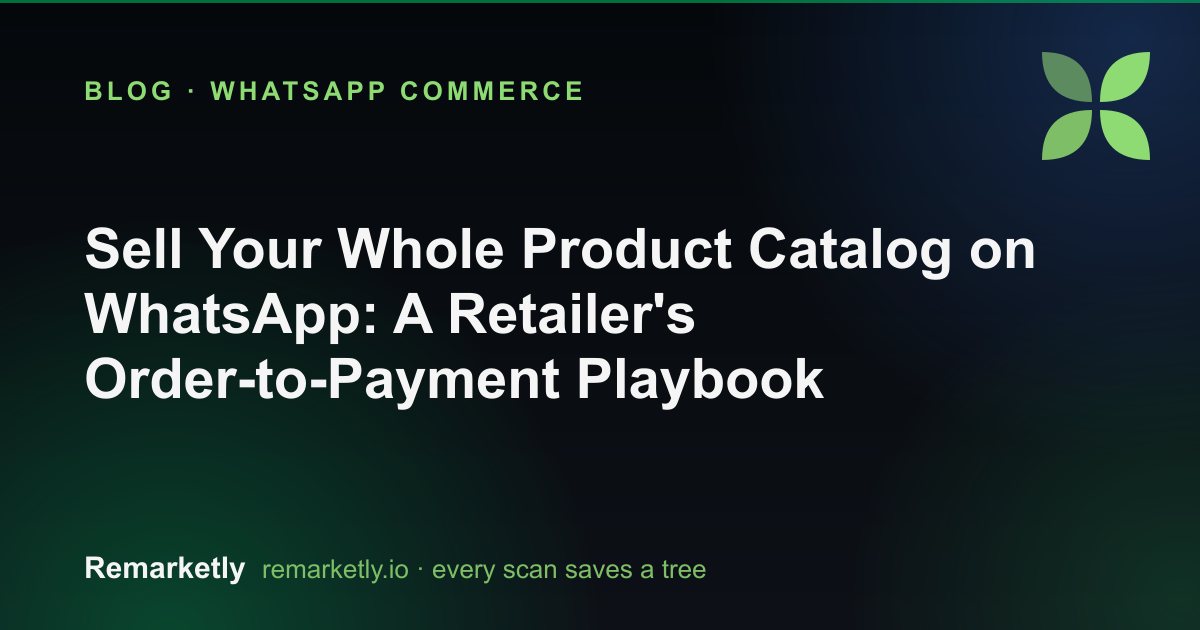 Sell Your Whole Product Catalog on WhatsApp: A Retailer's Order-to-Payment Playbook