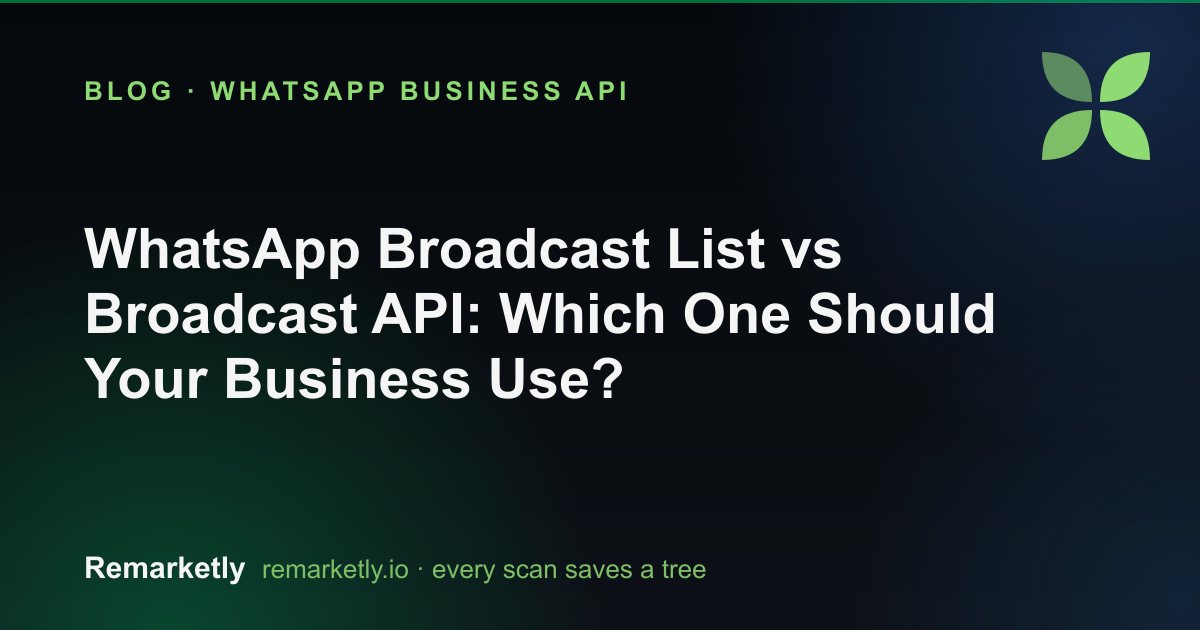 WhatsApp Broadcast List vs Broadcast API: Which One Should Your Business Use?